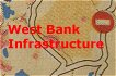 West Bank Infrastructure....
